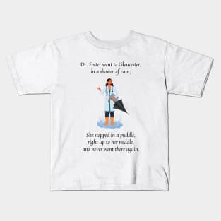 dr foster went to Gloucester nursery rhyme (female version) Kids T-Shirt